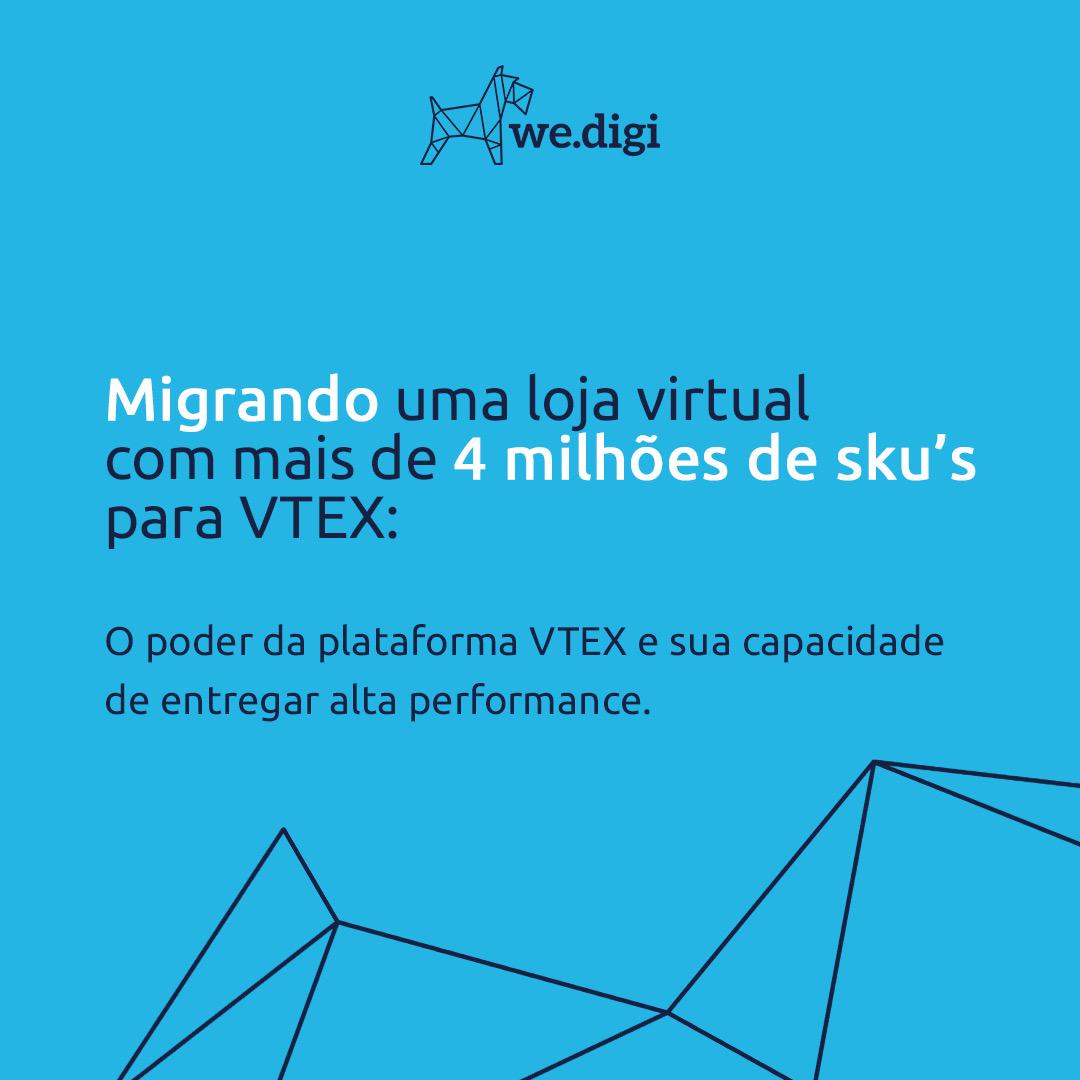 Migrando uma loja virtual com mais de 4 milhões de SKU&#8217;s para Vtex
